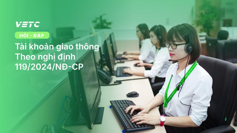 Tài khoản giao thông và một số HỎI – ĐÁP Tài khoản giao thông theo nghị định 119/2024/NĐ-CP